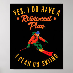 Ja, ich habe einen Rentplan I für den Skifahrer S Poster