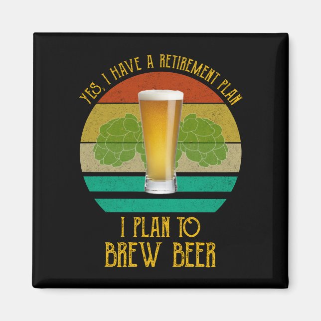 Ja, ich habe einen Rentplan. Ich habe vor, Bier zu Magnet (Vorne)