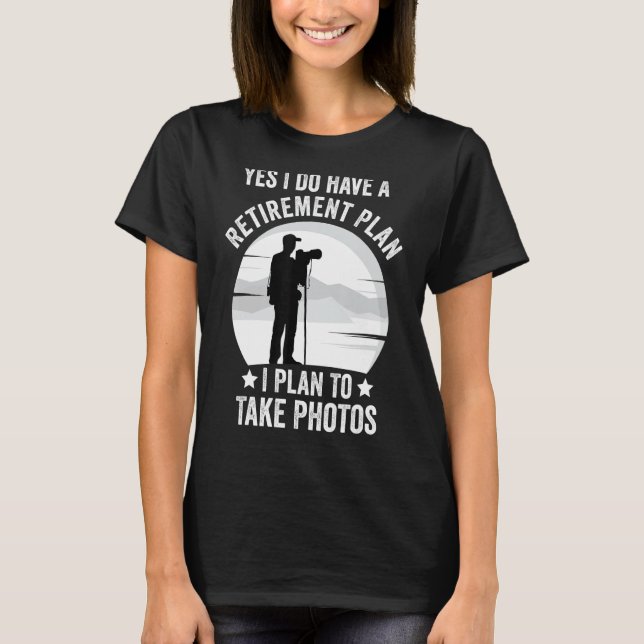 Ja, ich habe einen Ruhestandsplan, den ich für Pho T-Shirt (Vorderseite)