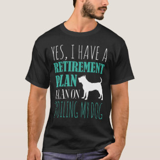 Ja, ich habe einen Ruhestandsplan, den ich vorhabe T-Shirt