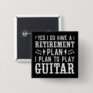 Ja, ich habe einen Ruhestandsplan Funny Guitar Lov Button