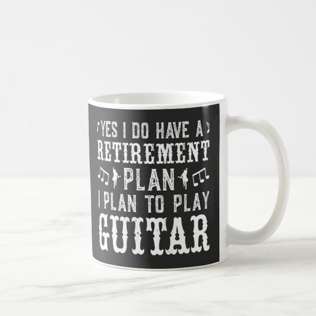 Ja, ich habe einen Ruhestandsplan Funny Guitar Lov Kaffeetasse (Rechts)