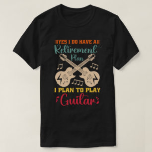 Ja, ich habe einen Ruhestandsplan Funny Guitar Lov T-Shirt