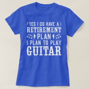 Ja, ich habe einen Ruhestandsplan Funny Guitar Lov T-Shirt
