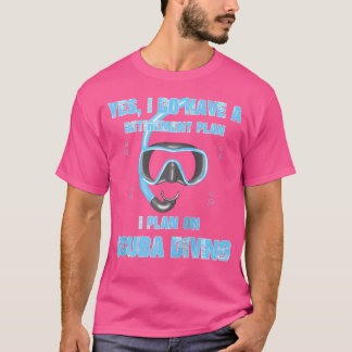 Ja, ich habe einen Ruhestandsplan für das Tauchen T-Shirt
