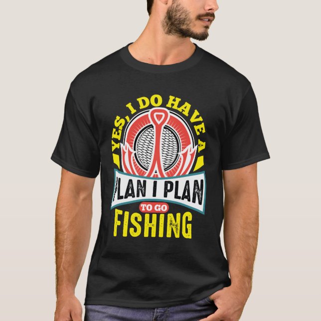 Ja, ich habe einen Ruhestandsplan für den Fischfan T-Shirt (Vorderseite)