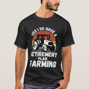 Ja, ich habe einen Ruhestandsplan für den landwirt T-Shirt