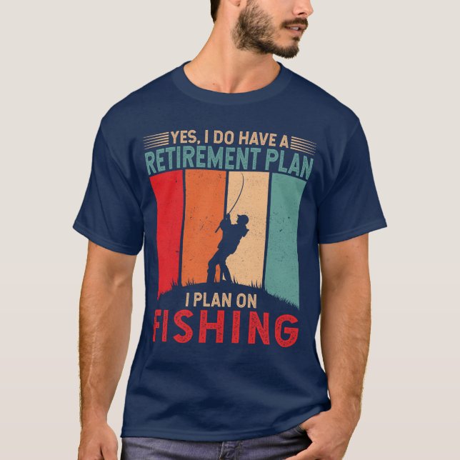 Ja, ich habe einen Ruhestandsplan für die Fischere T-Shirt (Vorderseite)