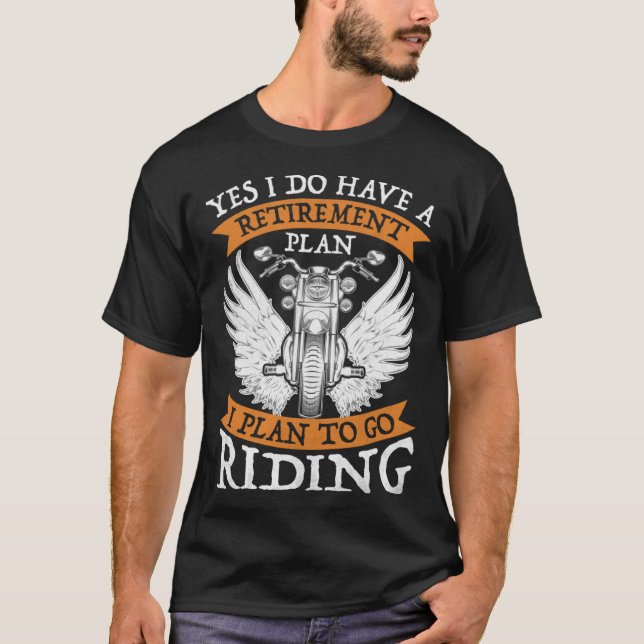 Ja, ich habe einen Ruhestandsplan, um nach Moto zu T-Shirt (Vorderseite)