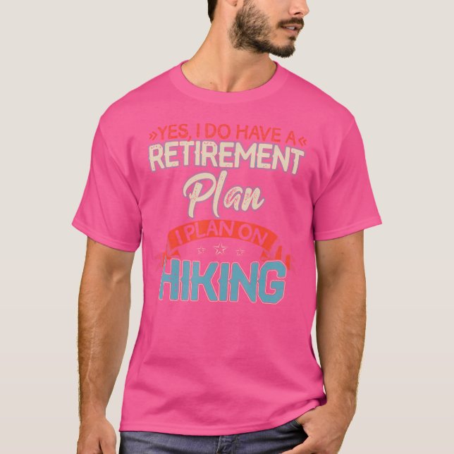 Ja, ich habe einen Ruhestandsplan Wandern Funny Wi T-Shirt (Vorderseite)