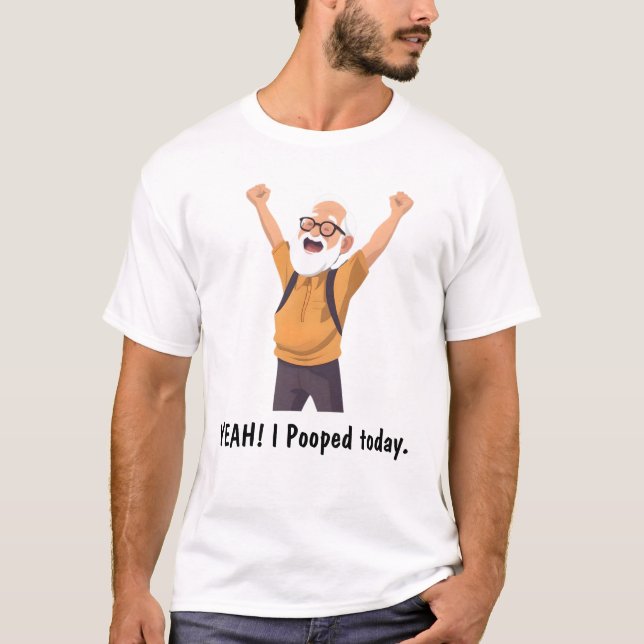 Ja! Ich habe heute gekackt T-Shirt (Vorderseite)