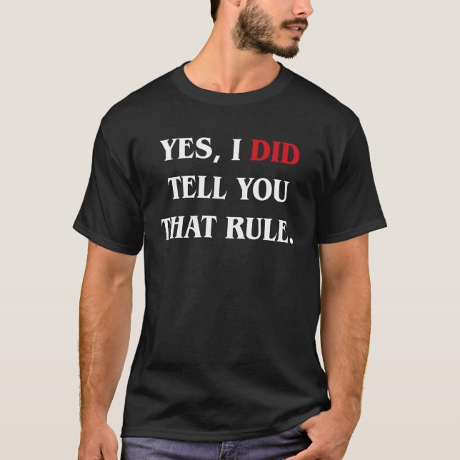 Ja, ich habe Ihnen gesagt, dass Regel Funny Board  T-Shirt (Vorderseite)