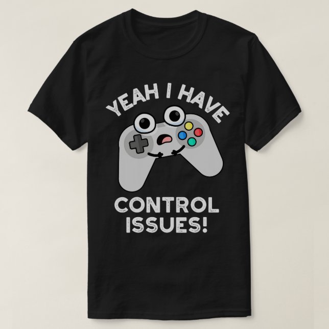 Ja, ich habe Probleme mit der Kontrolle Funny Vide T-Shirt (Design vorne)