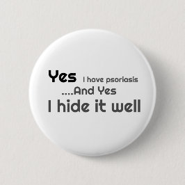 Ja, ich habe Psoriasis 6 cm Abzeichen Button