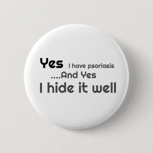 Ja, ich habe Psoriasis 6 Cm Round Abzeichen Button