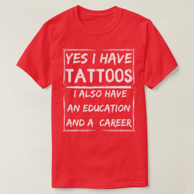 ja ich habe Tattoos Ich habe auch eine Bildung und T-Shirt (Design vorne)