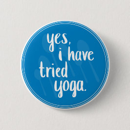 Ja, ich habe versucht Yoga - chronische Erkrankung Button