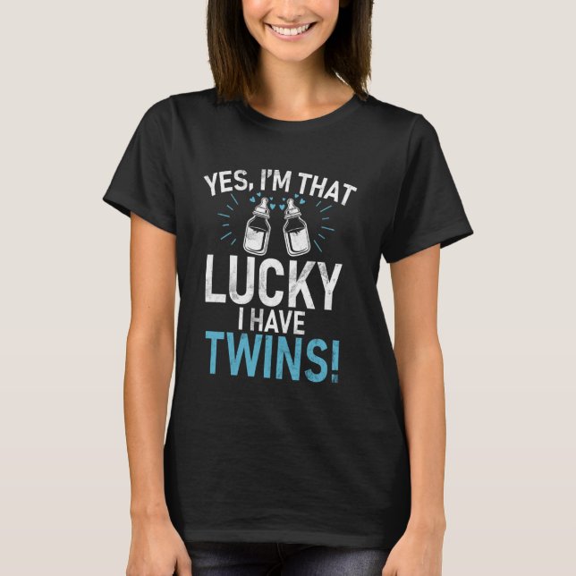 Ja, ich hatte Glück, dass ich Twins Twin Vater hab T-Shirt (Vorderseite)