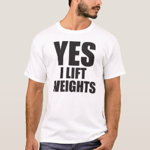 Ja, ich hebe Gewicht - Nein, ich werde Ihnen nicht T-Shirt