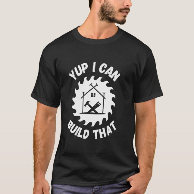 Ja, ich kann diesen Holzarbeiter-Baukomöbel bauen T-Shirt (Vorderseite)