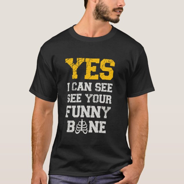 Ja, ich kann sehen, Ihr lustiger Bone X Ray Tech R T-Shirt (Vorderseite)