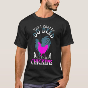 Ja, ich mache wirklich all diese Hühner Farm Tier T-Shirt