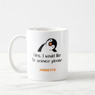 Ja, ich möchte gerne Wissenschaft betreiben Kaffeetasse