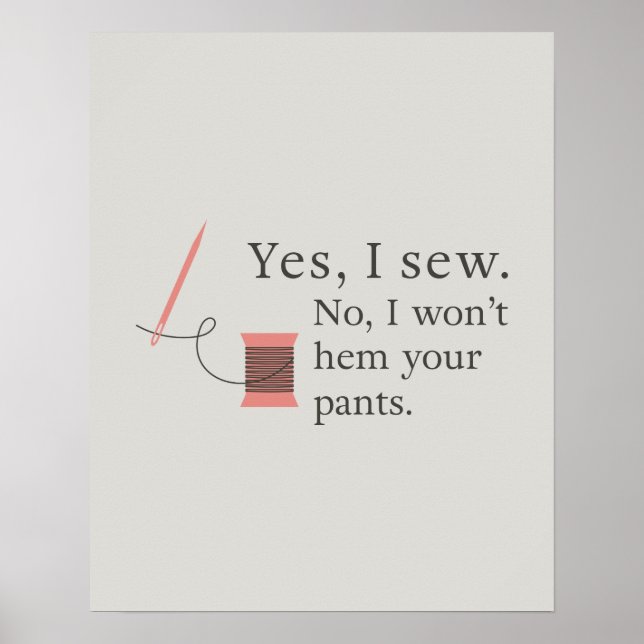 Ja, ich nähe nein, ich werde nicht Ihre Hose nahtl Poster (Vorne)