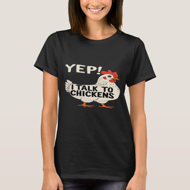 Ja, ich rede mit Hühnern T-Shirt (Vorderseite)