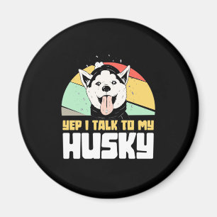 Ja, ich rede mit meinem sibirischen Husky Magnet
