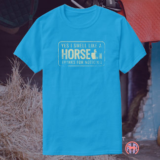 Ja, ich rieche wie ein Pferd, danke fürs Bemerken T-Shirt