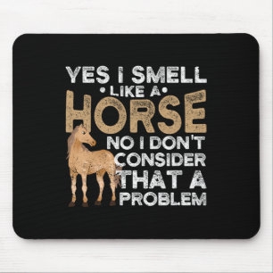 Ja, ich rieche wie ein Pferd nein, ich denke nicht Mousepad