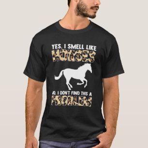 Ja, ich rieche wie Pferdereiten T-Shirt