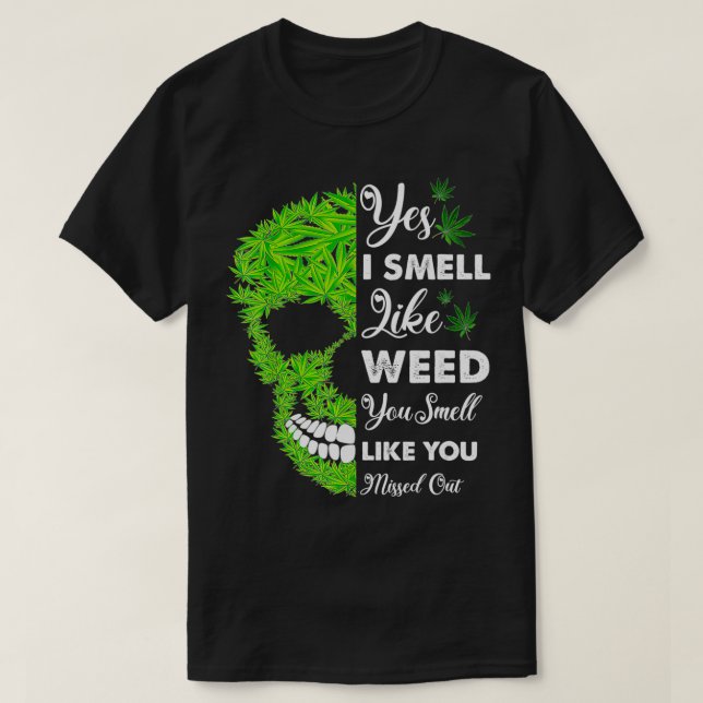 Ja, ich rieche wie Unkraut Sie riechen, als hätten T-Shirt (Design vorne)