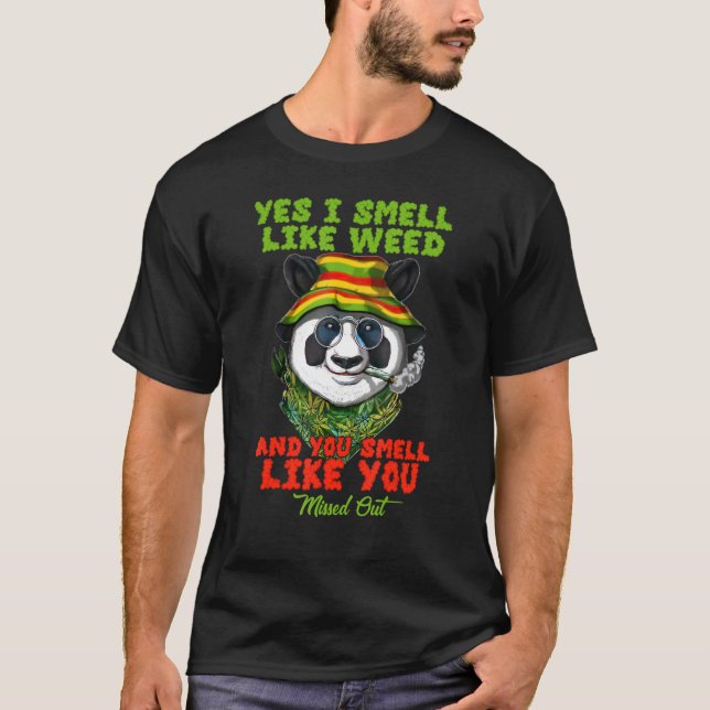 Ja, ich rieche wie Unkraut Sie riechen, als hätten T-Shirt (Vorderseite)