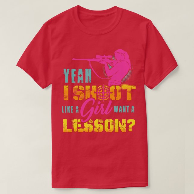 Ja, ich schieße wie ein Mädchen, das eine Lektion  T-Shirt (Design vorne)