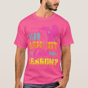 Ja, ich schieße wie ein Mädchen, das eine Lektion  T-Shirt