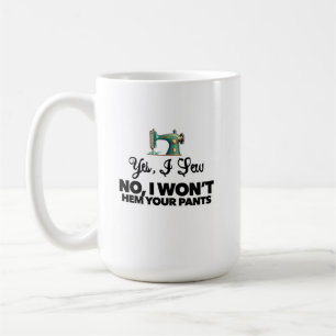 JA, ICH SEHE NEIN, ICH WERDE IHRE PANTEN NICHT lus Kaffeetasse