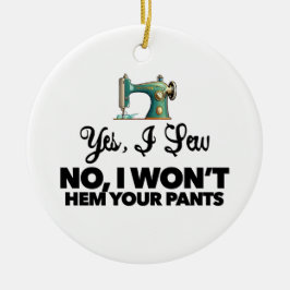 JA, ICH SEHE NEIN, ICH WERDE IHRE PANTEN NICHT lus Keramik Ornament
