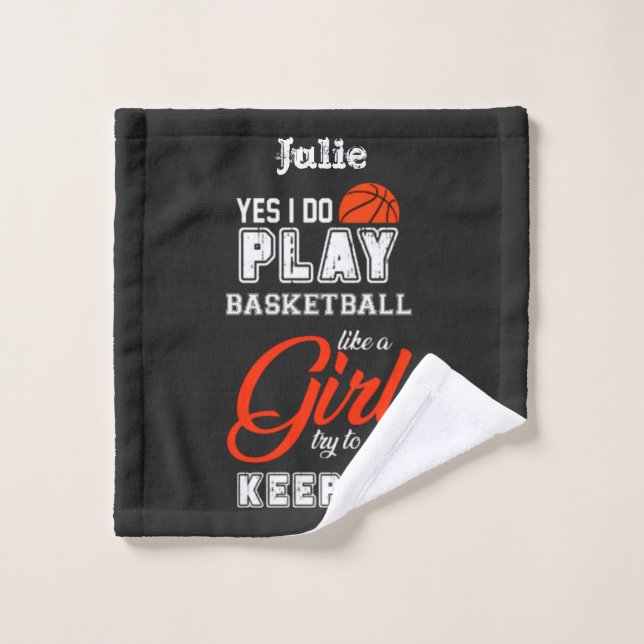 Ja, ich spiele Basketball wie ein Mädchen Waschlappen (Waschlappen)