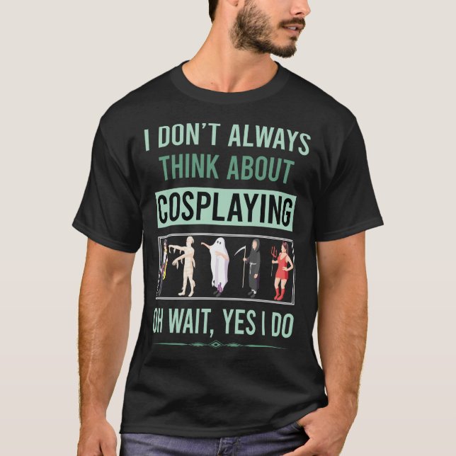 Ja, ich spiele Cosplay Cosplay Cosplayer T-Shirt (Vorderseite)