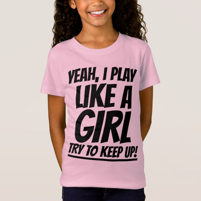 JA, ICH SPIELE WIE EIN MÄDCHEN, DER VERSUCHT, AUFZ T-Shirt (Vorderseite)
