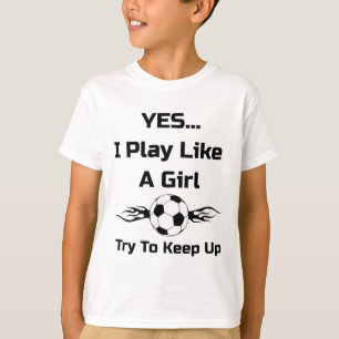 Ja...ich spiele wie ein Mädchen Flaming Soccer Byl T-Shirt