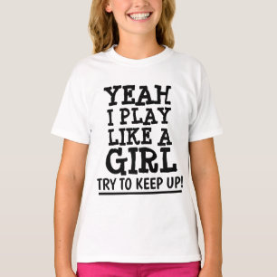 JA, ICH SPIELE WIE EIN MÄDCHEN, VERSUCHEN AUF! T-S T-Shirt