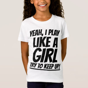 JA, ICH SPIELE WIE EIN MÄDCHEN VERSUCHEN, T - SHIR T-Shirt