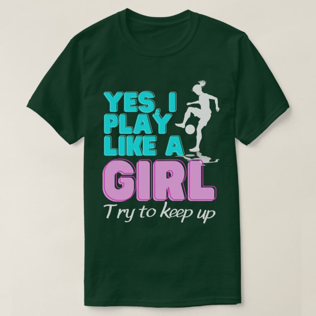 Ja, ich spiele wie eine weibliche Frau T-Shirt (Design vorne)