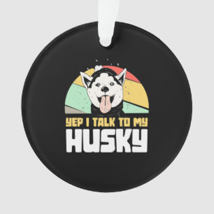 Ja, ich spreche mit meinem Husky Sibirier Ornament