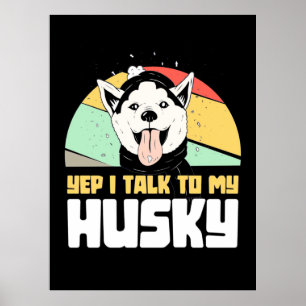 Ja, ich spreche mit meinem Husky Sibirier Poster