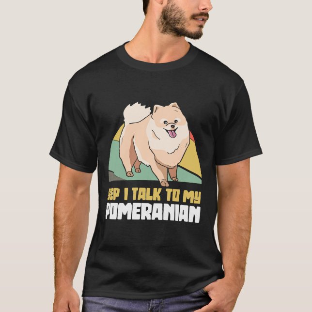 Ja, ich spreche mit meinem Spitz Pom Dog T-Shirt (Vorderseite)