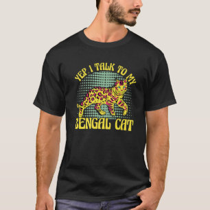 Ja, ich spreche mit meiner Bengalischen Katze T-Shirt